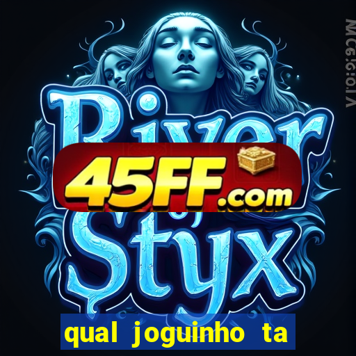 qual joguinho ta pagando agora